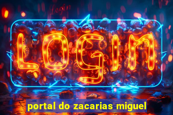 portal do zacarias miguel